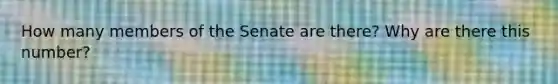 How many members of the Senate are there? Why are there this number?