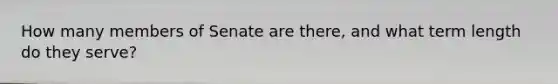 How many members of Senate are there, and what term length do they serve?