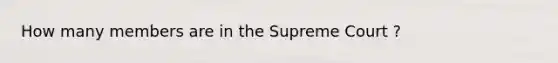 How many members are in the Supreme Court ?