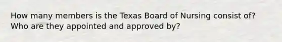 How many members is the Texas Board of Nursing consist of? Who are they appointed and approved by?