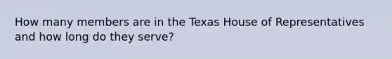 How many members are in the Texas House of Representatives and how long do they serve?