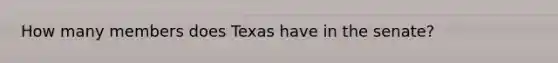 How many members does Texas have in the senate?