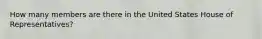 How many members are there in the United States House of Representatives?