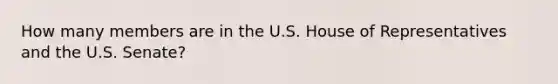 How many members are in the U.S. House of Representatives and the U.S. Senate?