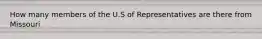 How many members of the U.S of Representatives are there from Missouri