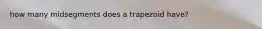 how many midsegments does a trapezoid have?