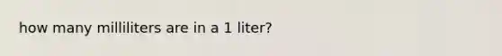 how many milliliters are in a 1 liter?