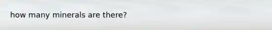 how many minerals are there?