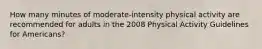 How many minutes of moderate-intensity physical activity are recommended for adults in the 2008 Physical Activity Guidelines for Americans?