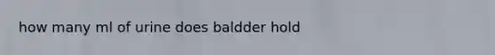 how many ml of urine does baldder hold