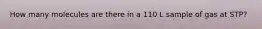 How many molecules are there in a 110 L sample of gas at STP?