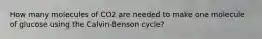 How many molecules of CO2 are needed to make one molecule of glucose using the Calvin-Benson cycle?