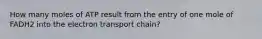 How many moles of ATP result from the entry of one mole of FADH2 into the electron transport chain?