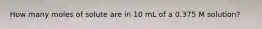 How many moles of solute are in 10 mL of a 0.375 M solution?