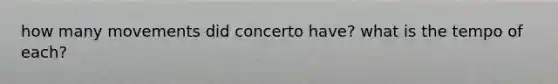 how many movements did concerto have? what is the tempo of each?