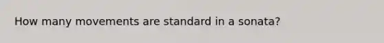 How many movements are standard in a sonata?