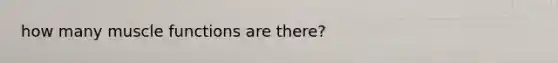 how many muscle functions are there?