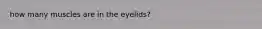 how many muscles are in the eyelids?