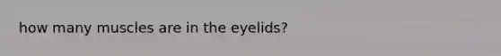 how many muscles are in the eyelids?