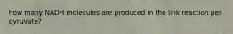 how many NADH molecules are produced in the link reaction per pyruvate?