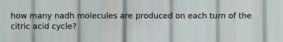 how many nadh molecules are produced on each turn of the citric acid cycle?