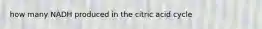 how many NADH produced in the citric acid cycle