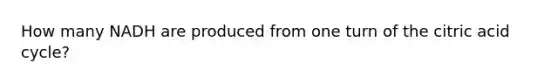 How many NADH are produced from one turn of the citric acid cycle?