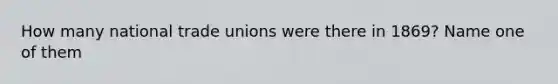 How many national trade unions were there in 1869? Name one of them