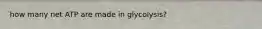 how many net ATP are made in glycolysis?