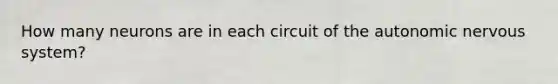How many neurons are in each circuit of the autonomic nervous system?