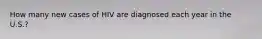 How many new cases of HIV are diagnosed each year in the U.S.?
