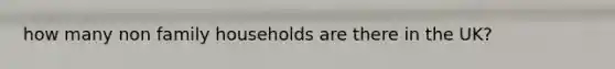 how many non family households are there in the UK?
