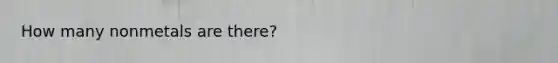 How many nonmetals are there?