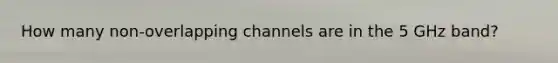 How many non-overlapping channels are in the 5 GHz band?