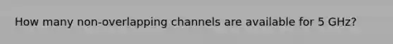 How many non-overlapping channels are available for 5 GHz?