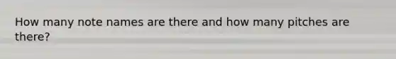 How many note names are there and how many pitches are there?