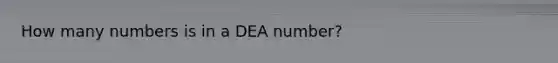 How many numbers is in a DEA number?