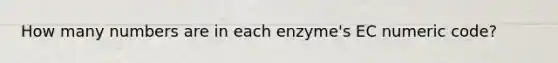 How many numbers are in each enzyme's EC numeric code?