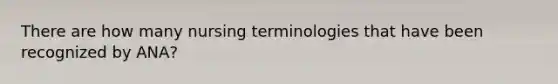 There are how many nursing terminologies that have been recognized by ANA?