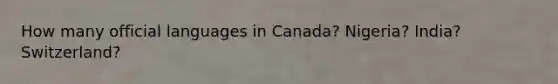 How many official languages in Canada? Nigeria? India? Switzerland?