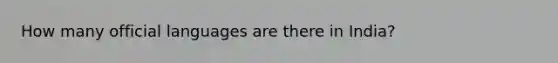 How many official languages are there in India?
