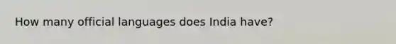 How many official languages does India have?