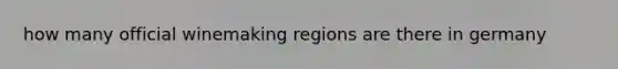 how many official winemaking regions are there in germany