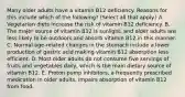 Many older adults have a vitamin B12 deficiency. Reasons for this include which of the following? (Select all that apply.) A. Vegetarian diets increase the risk of vitamin B12 deficiency. B. The major source of vitamin B12 is sunlight, and older adults are less likely to be outdoors and absorb vitamin B12 in this manner. C. Normal age-related changes in the stomach include a lower production of gastric acid making vitamin B12 absorption less efficient. D. Most older adults do not consume five servings of fruits and vegetables daily, which is the main dietary source of vitamin B12. E. Proton pump inhibitors, a frequently prescribed medication in older adults, impairs absorption of vitamin B12 from food.