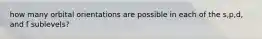 how many orbital orientations are possible in each of the s,p,d, and f sublevels?