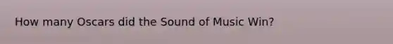 How many Oscars did the Sound of Music Win?