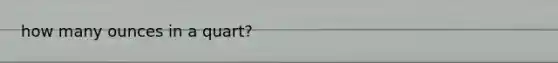 how many ounces in a quart?