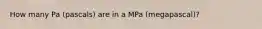 How many Pa (pascals) are in a MPa (megapascal)?