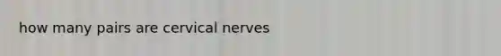 how many pairs are cervical nerves