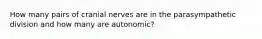 How many pairs of cranial nerves are in the parasympathetic division and how many are autonomic?